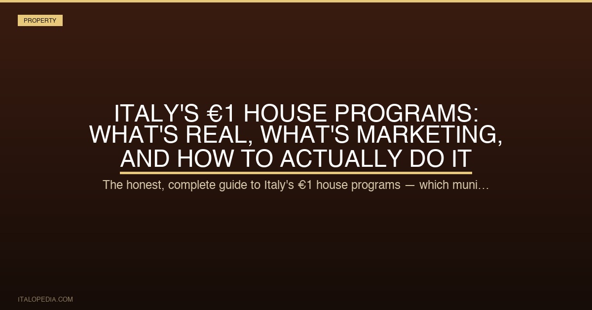 Italy's €1 House Programs: What's Real, What's Marketing, and How to Actually Do It