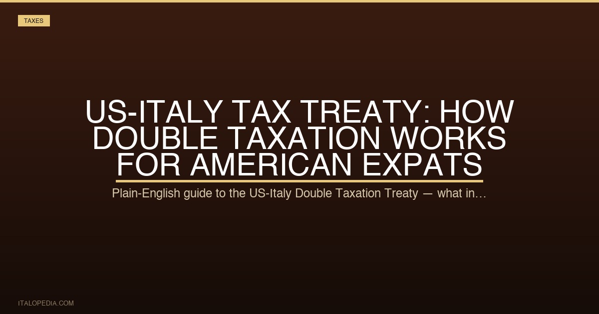 US-Italy Tax Treaty: How Double Taxation Works for American Expats
